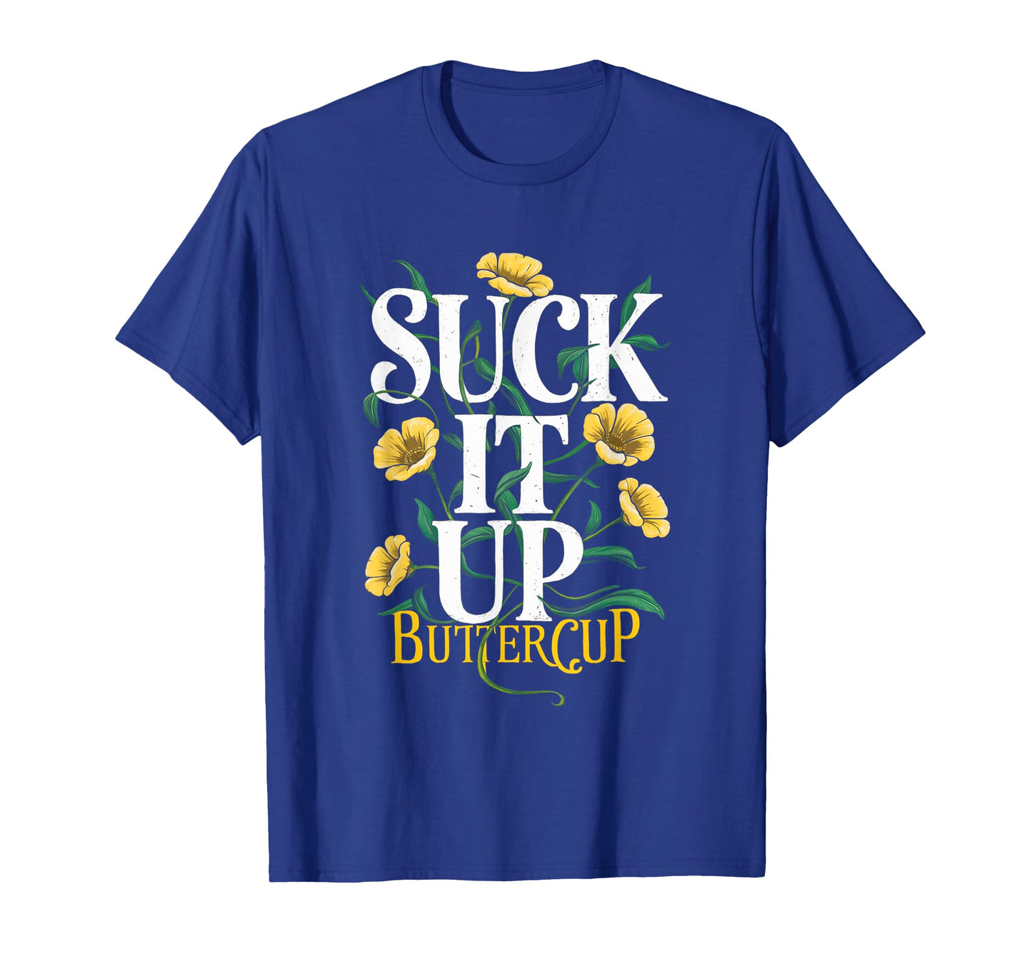 Suck It Up Buttercup Funny Saying Quote Graphic T-Shirt