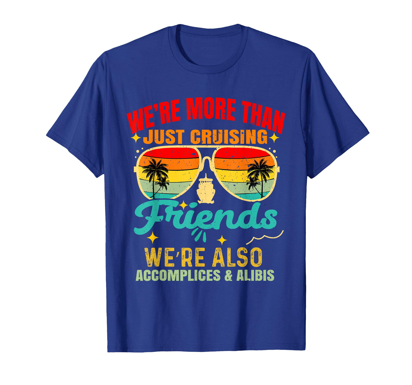 We’re More Than Just Cruising Friends Funny Cruise Vibes T-Shirt