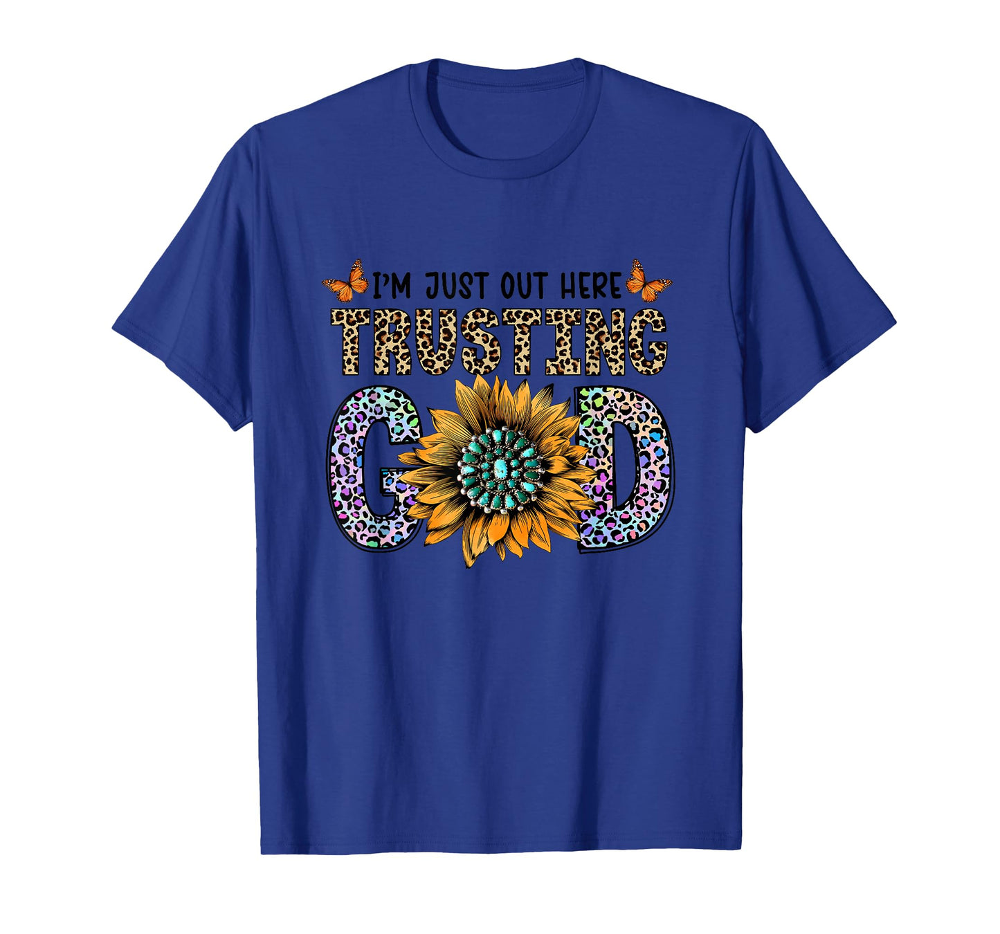 I'm Just Out Here Trusting God Leopard Sunflower T-Shirt