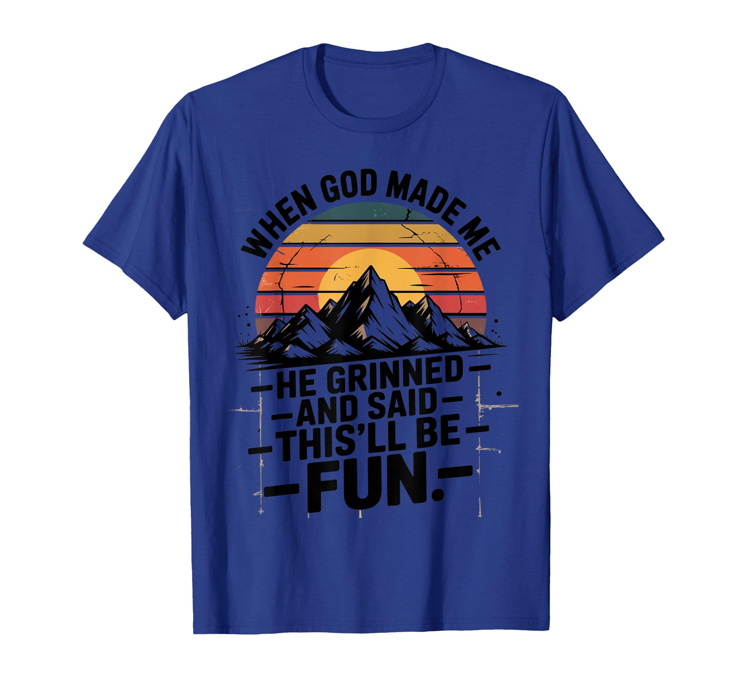 When God Made Me He Said This'll Be Fun for Men Dad, Husband T-Shirt