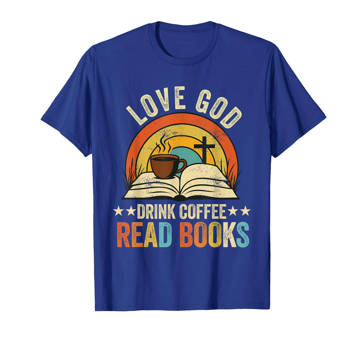 love god drink coffee read books lovers Jesus and Coffee T-Shirt
