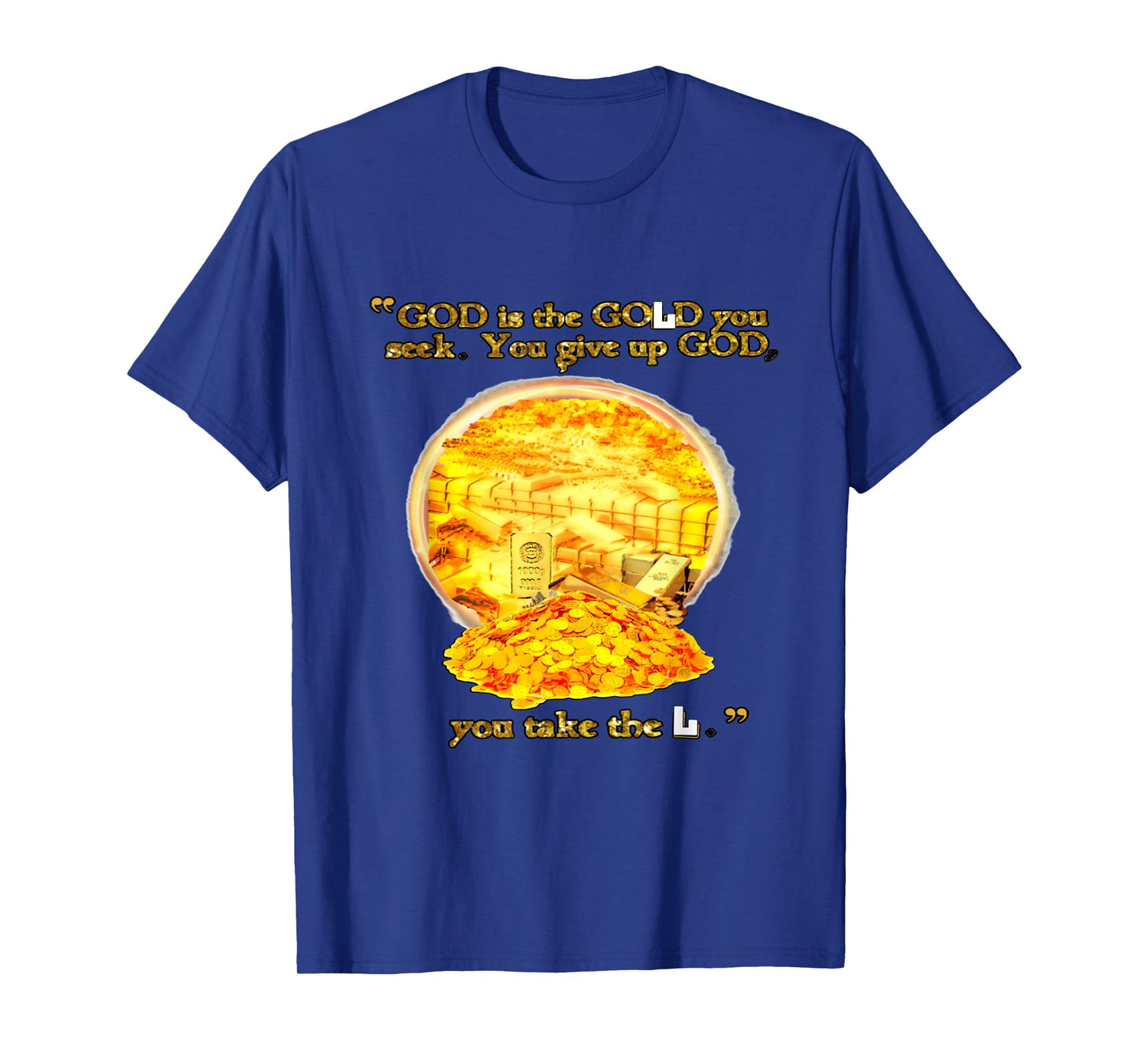 GOD IS THE GOD YOU SEEK T-Shirt
