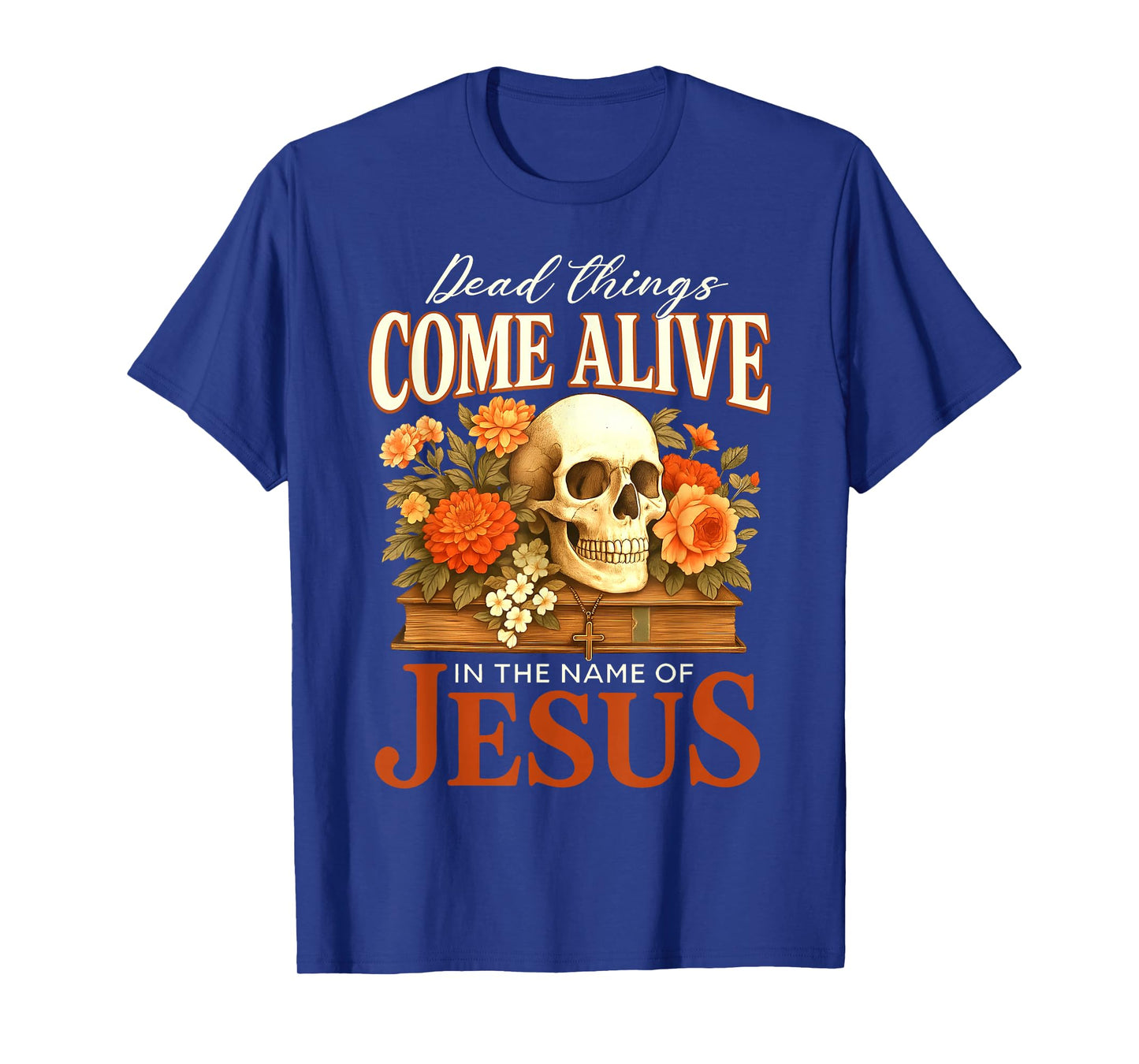Dead Things Come Alive Name of Jesus Christian Halloween T-Shirt