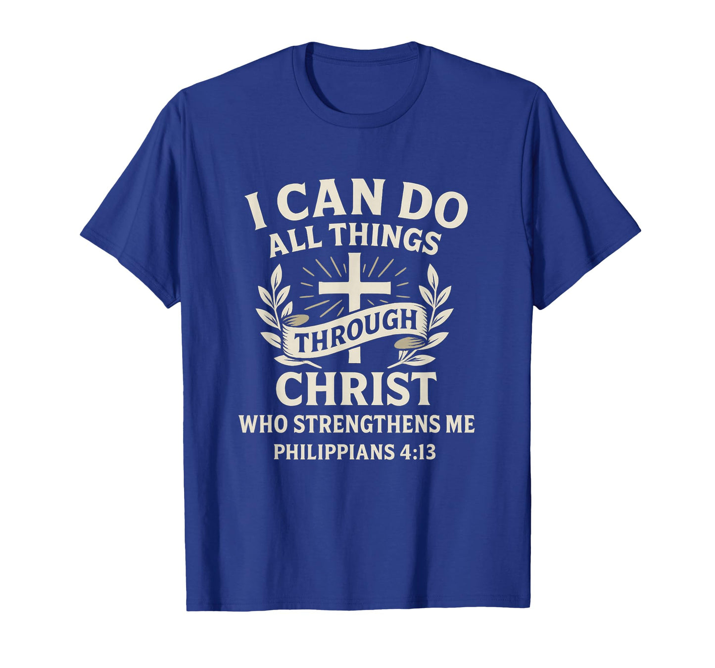 I Can Do All Things Through Christ Philippians 4:13 T-Shirt