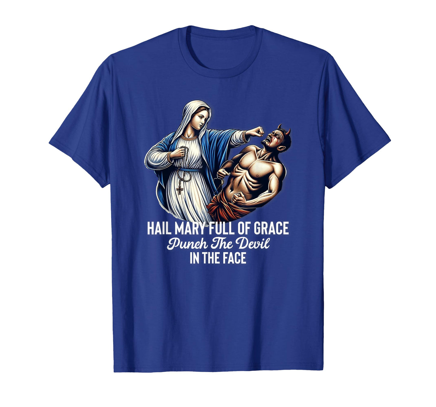Hail Mary Full of Grace Punch the Devil in the Face Catholic T-Shirt