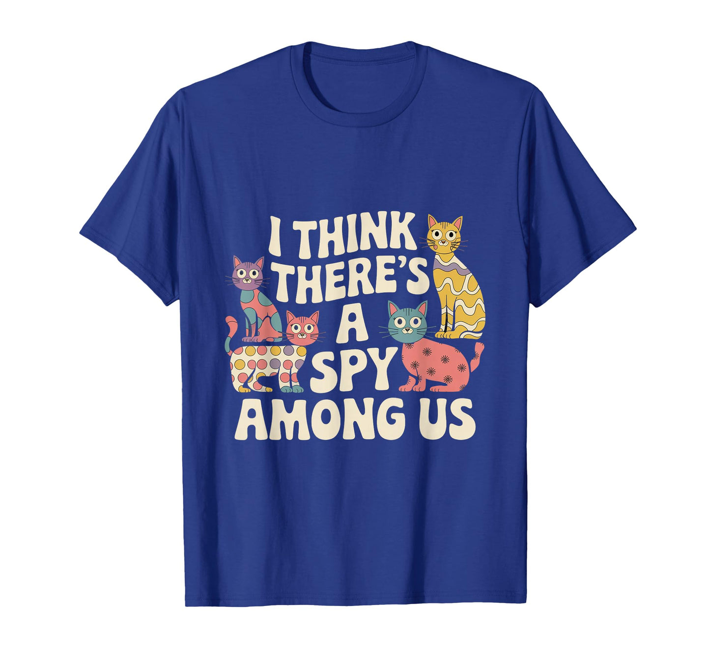 Kitty Among Us Costume I Think There's A Spy Among Us Memes T-Shirt