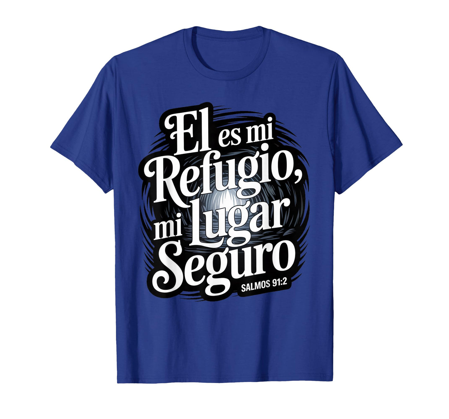 Psalms 91:2 in Spanish – “Él ES mi Refugio lugar seguro” T-Shirt