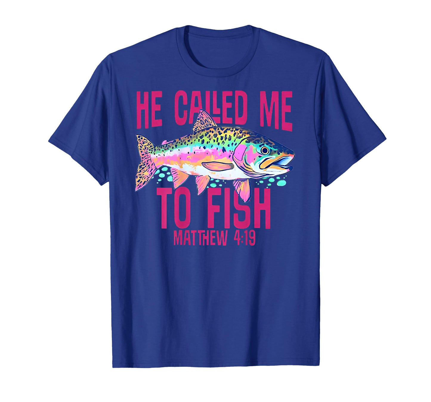 He Called Me To Fish (on back) T-Shirt