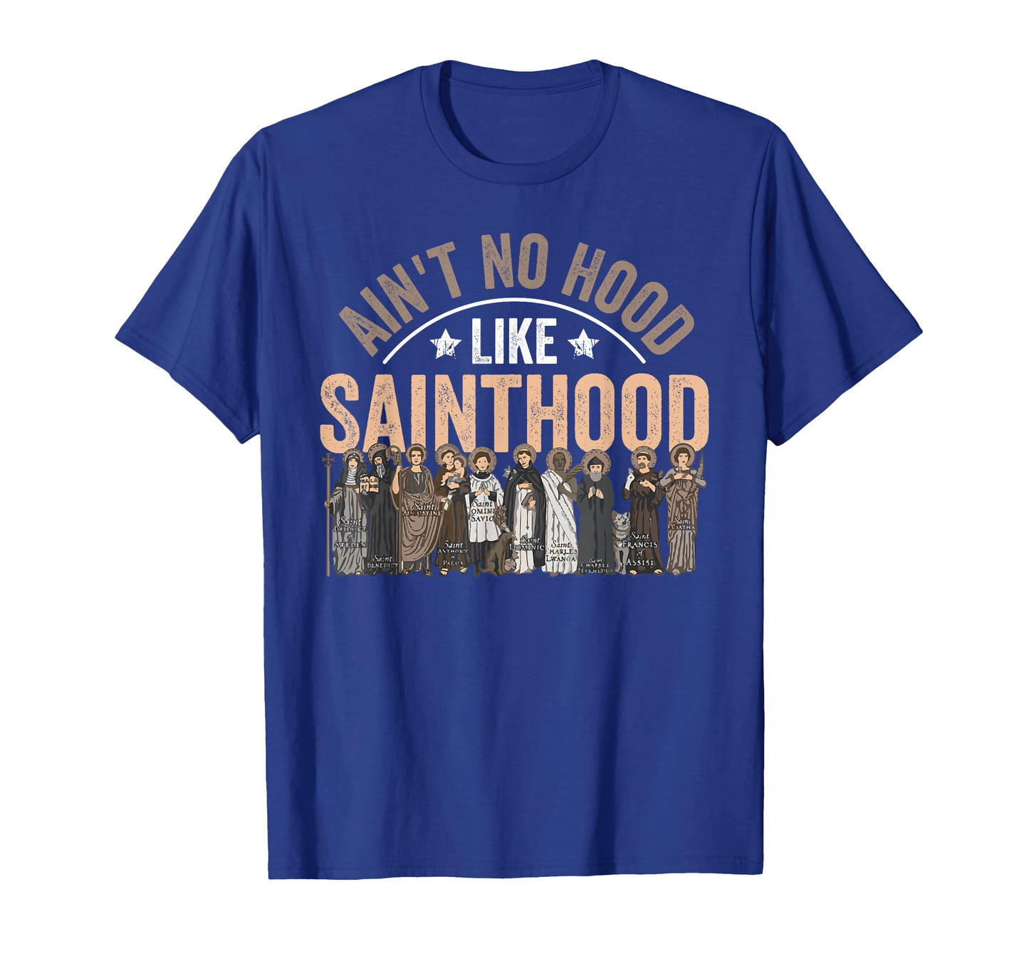 Ain't No Hood Like Sainthood Catholic Saint Christian Faith T-Shirt