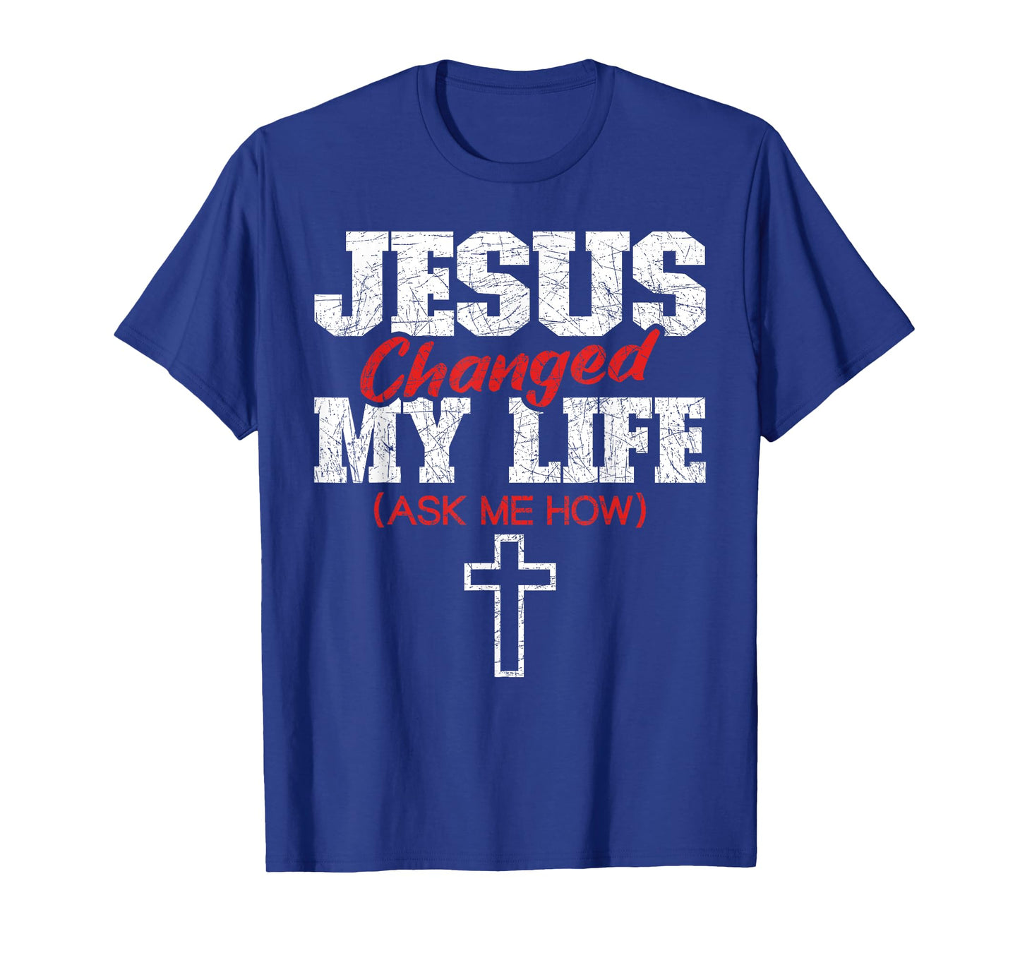 Jesus Changed My Life Ask Me How Bible Cross Christ Jesus T-Shirt