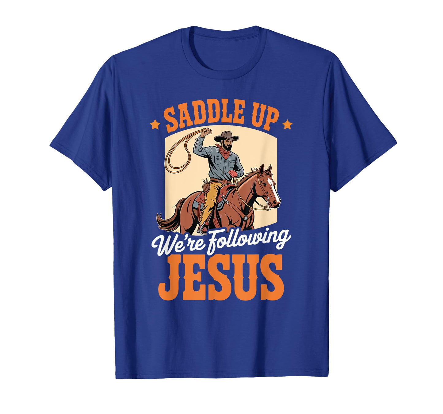 Saddle Up Were Following Jesus Faith Christian Scripture T-Shirt