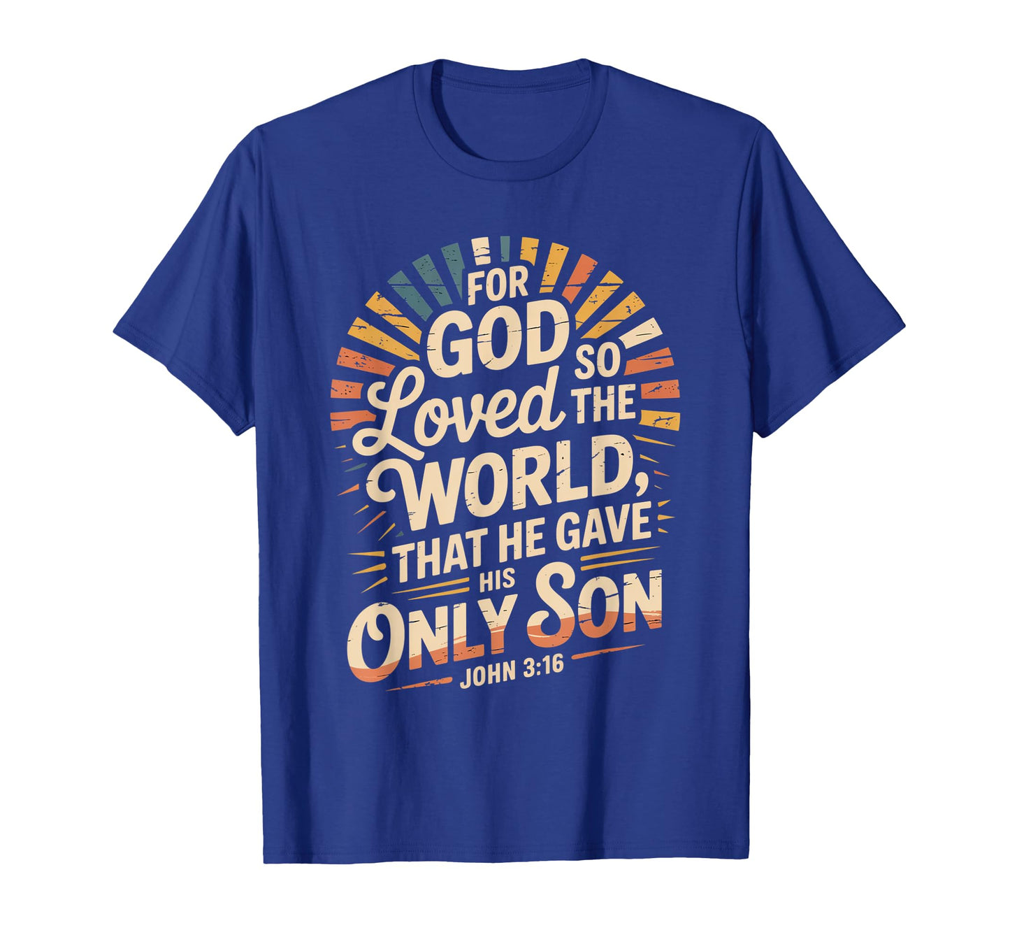 for God So Loved The World Only Son John 3:16 Christian T-Shirt
