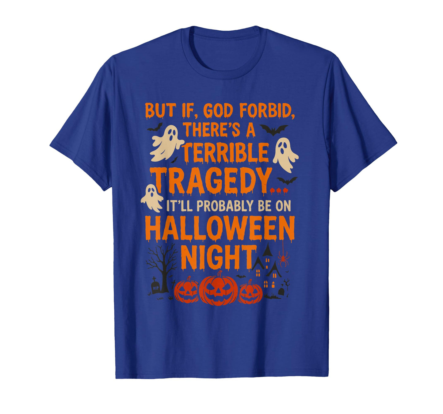 But If God Forbid There’s A Terrible Tragedy c Night T-Shirt