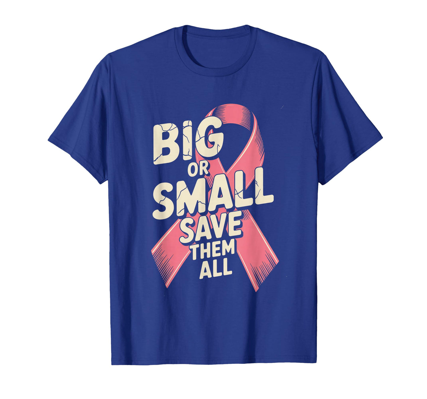Big Or Small Save Them All Save The Tatas Breast Cancer Pink T-Shirt