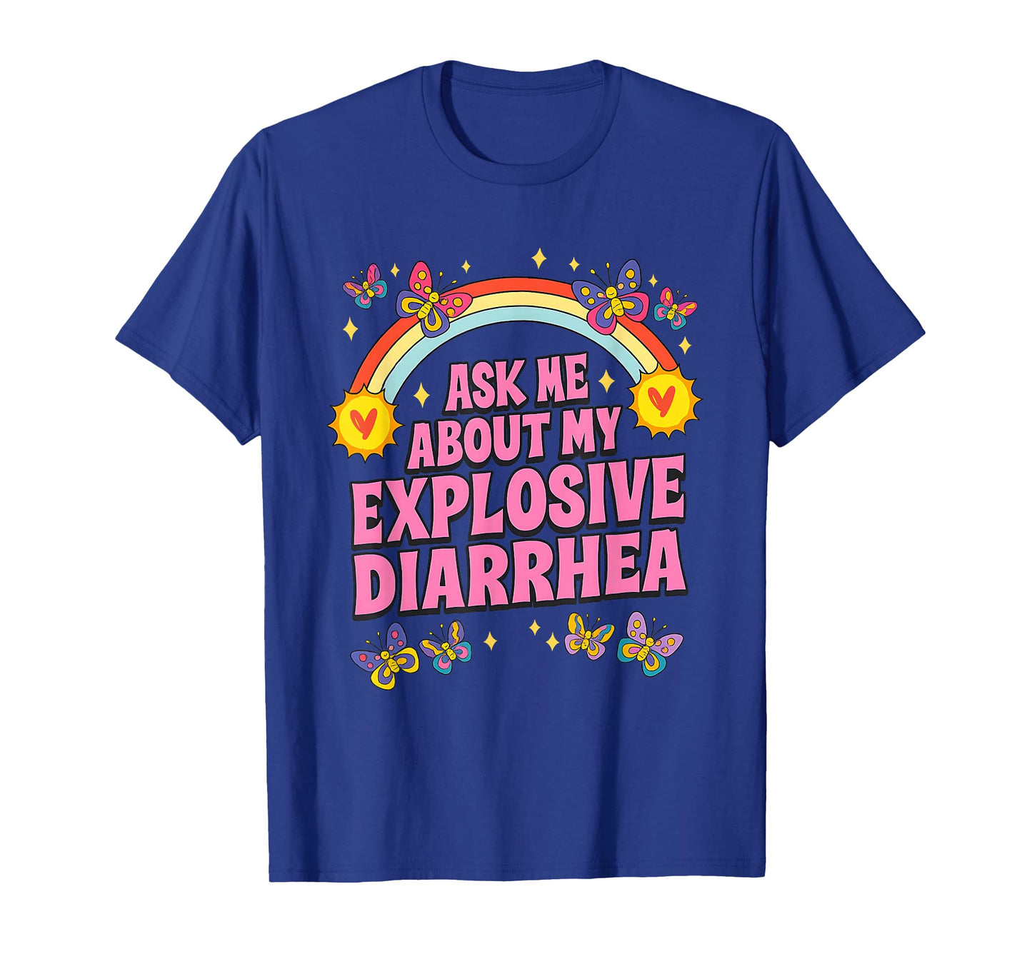 Ask Me About My Explosive Diarrhea Rainbow Butterfly Meme T-Shirt