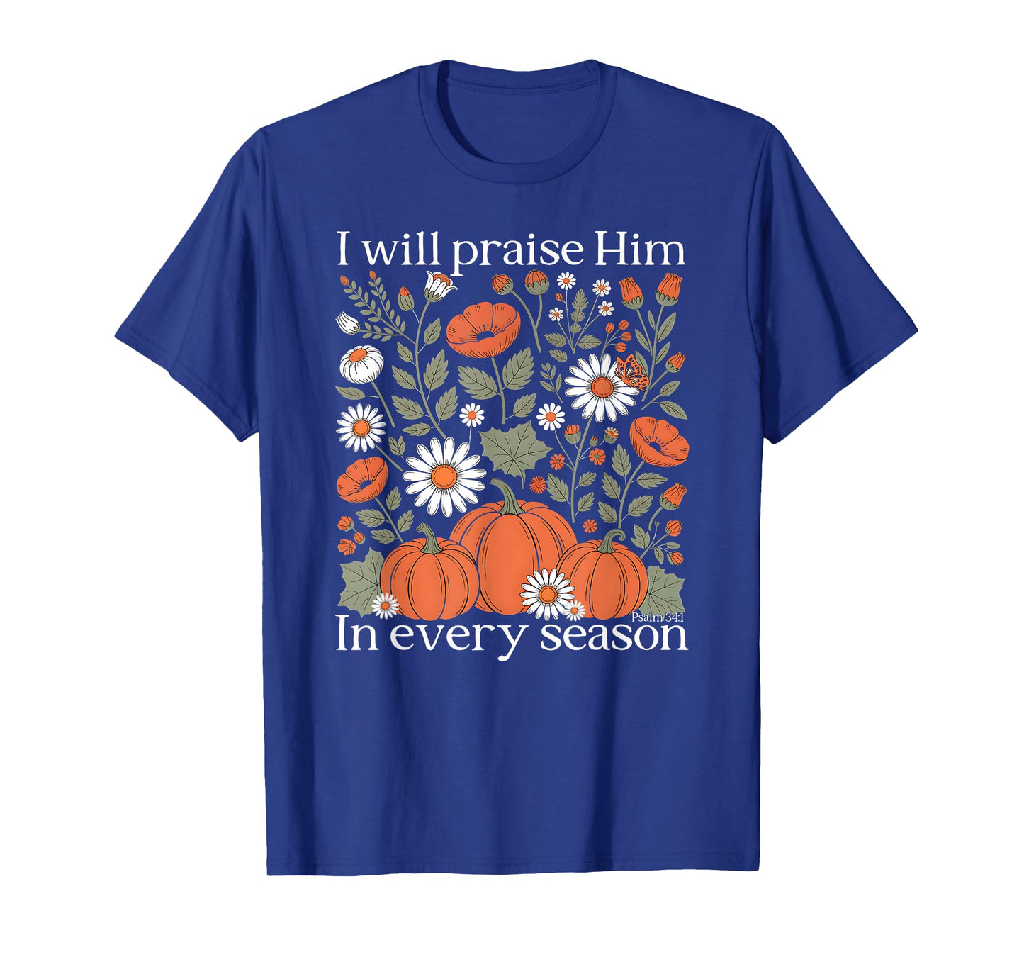 I Will Praise Him in Every Season Harvest Pumpkin Gift T-Shirt