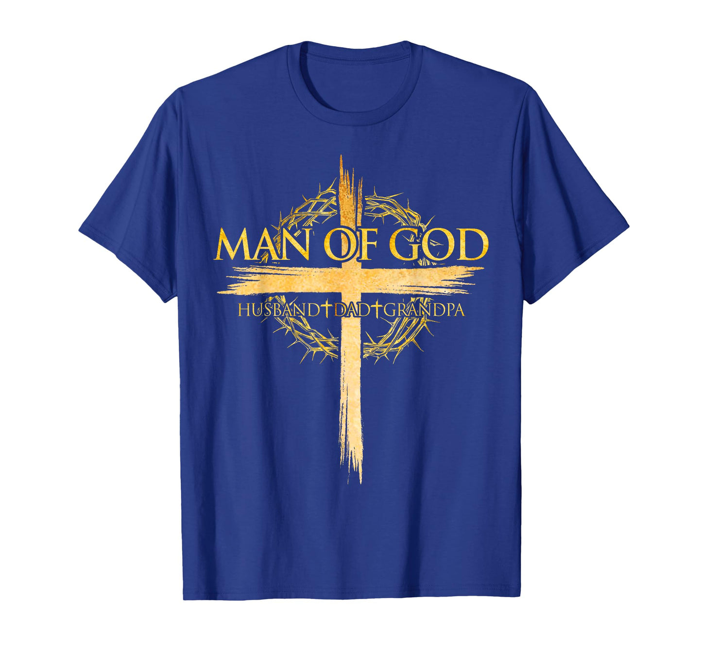 Man Of God Jesus Husband Dad Grandpa Cross Fathers Day Daddy T-Shirt