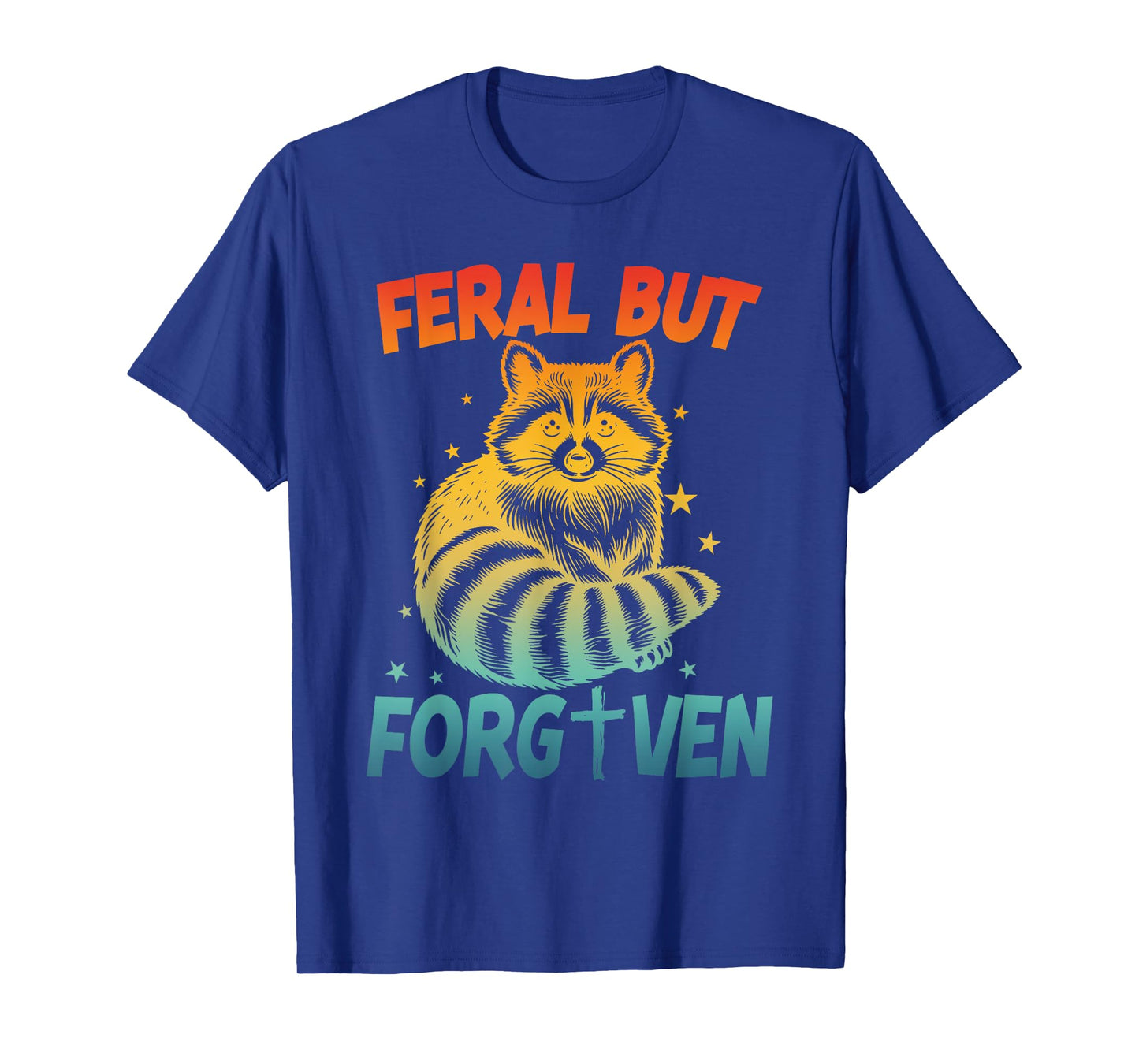 Feral But Forgiven Design T-Shirt