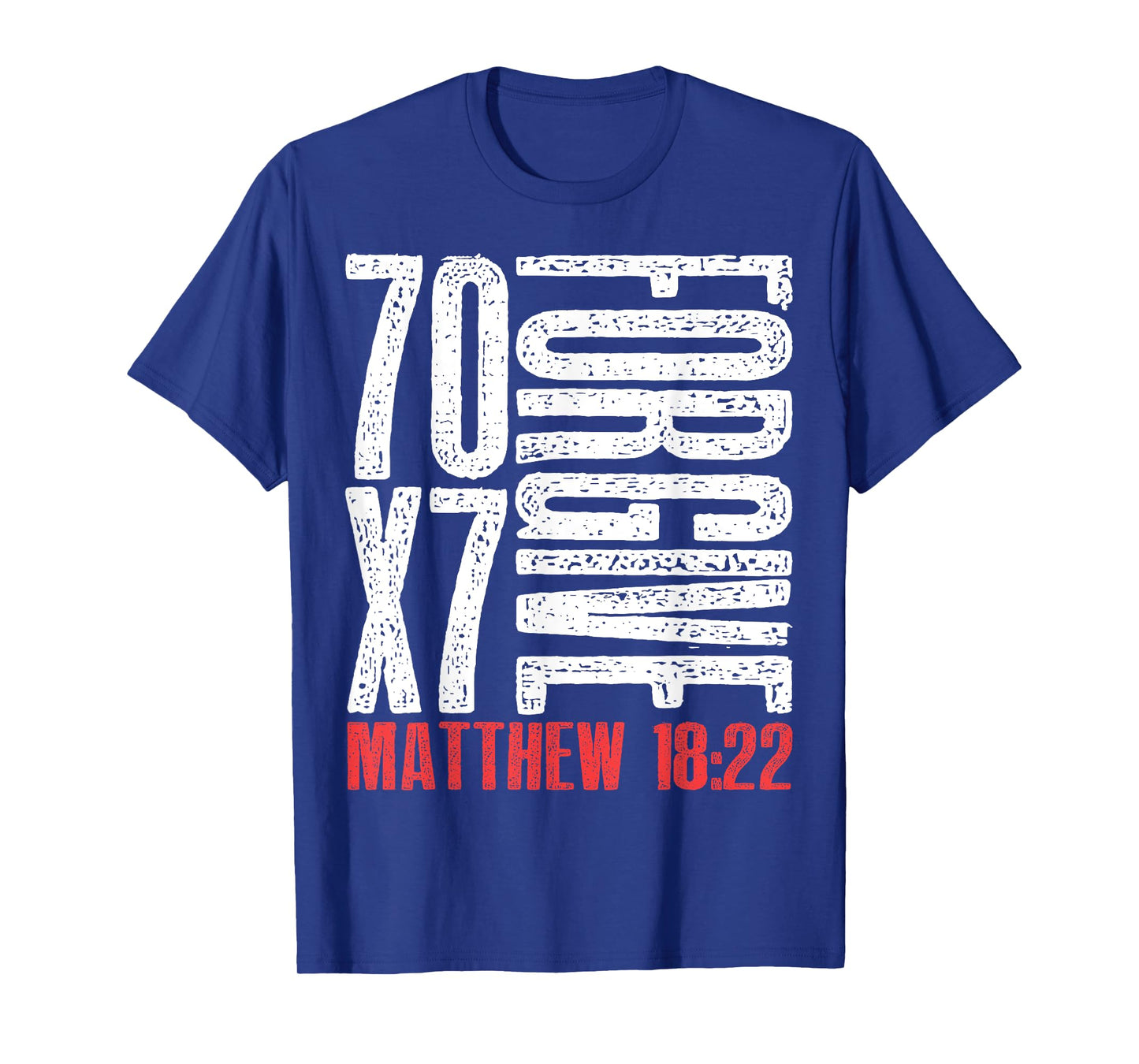 Forgive 70 x 7 Times Seventy Times Seven Jesus Matthew 18:22 T-Shirt