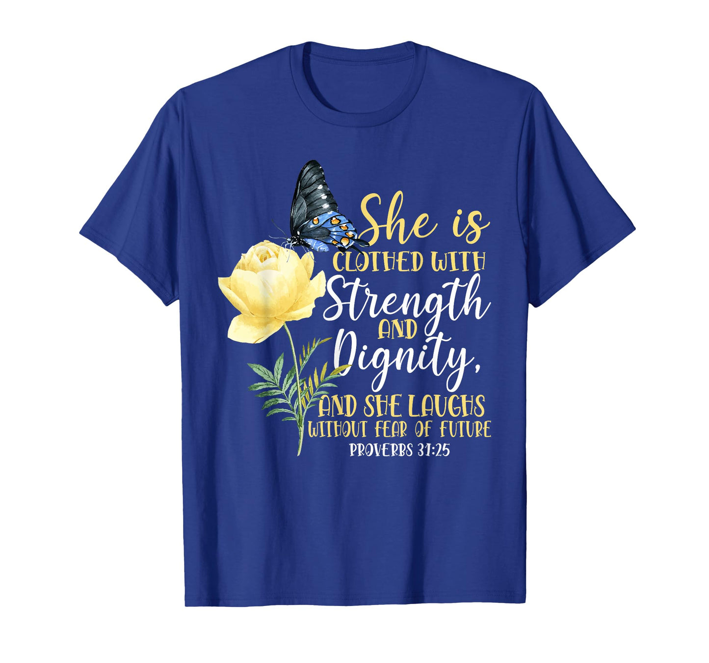 Christian Bible Verse Butterfly Rose Flower Proverbs 31:25 T-Shirt