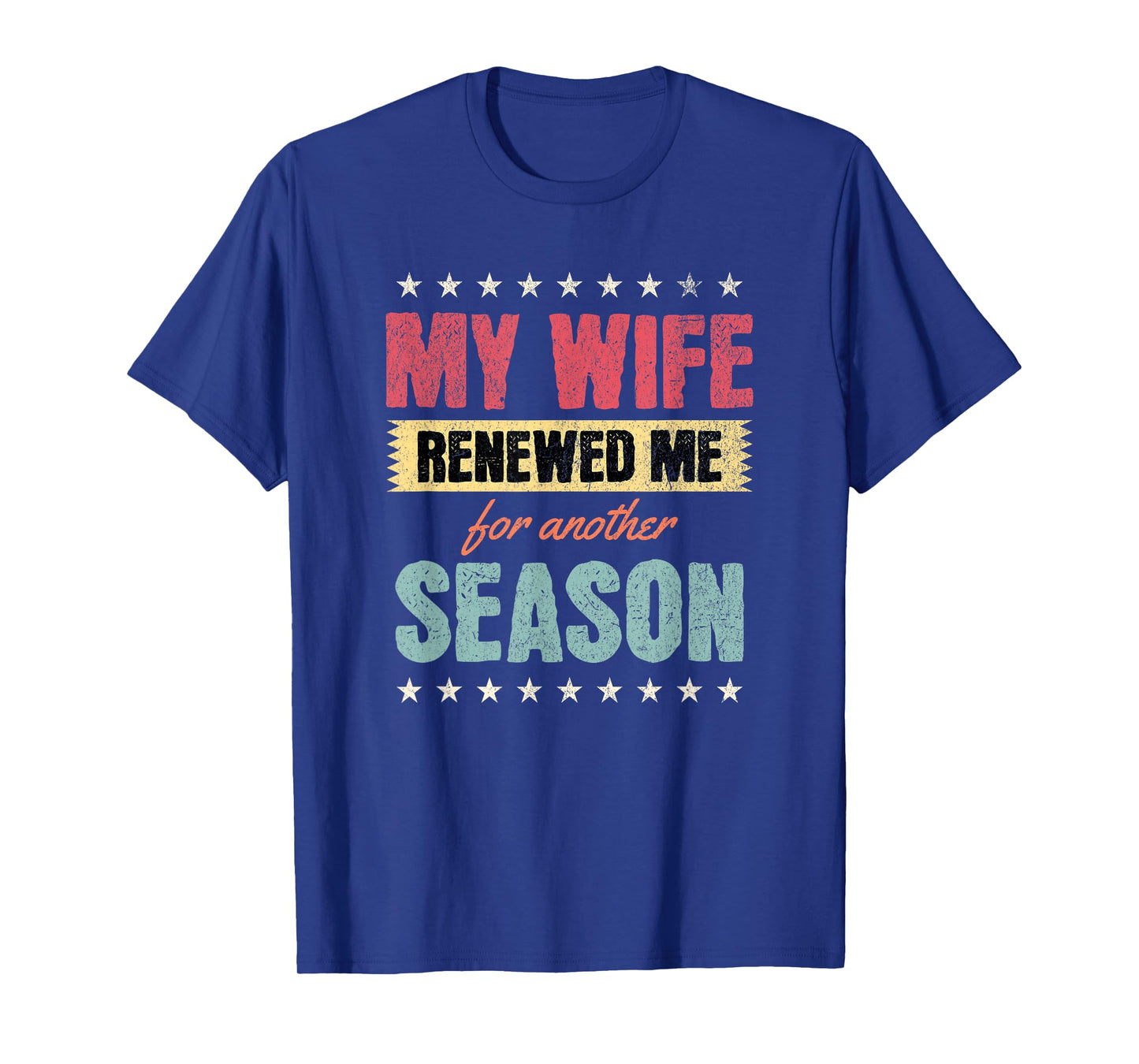My Wife Renewed Me Again, Funny Anniversary Husband Quote T-Shirt