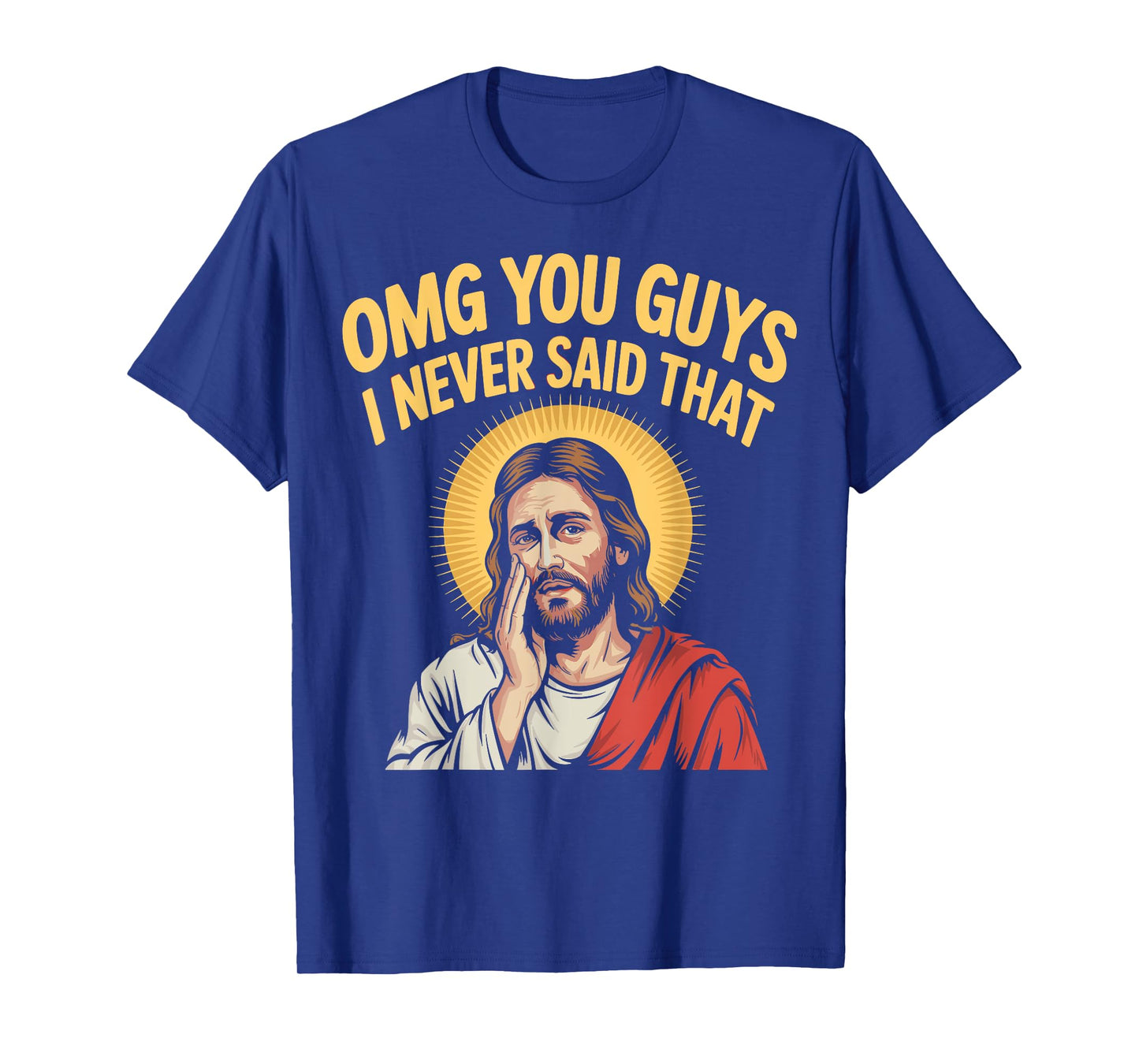 OMG You Guys I Never Said That Jesus Christian Faith Meme T-Shirt