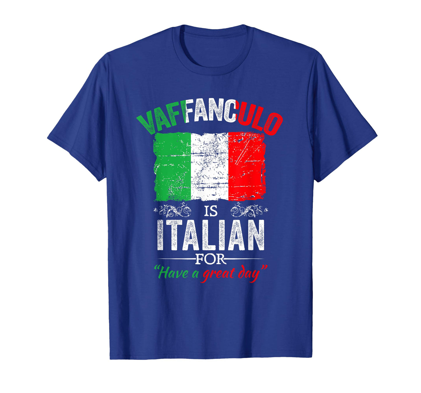 Vaffanculo Have A Great Day Funny Italian Saying T-Shirt
