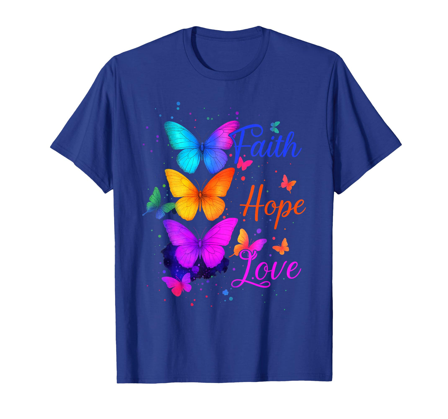 Faith Hope Love Butterfly Colorful Inspirational Quote T-Shirt
