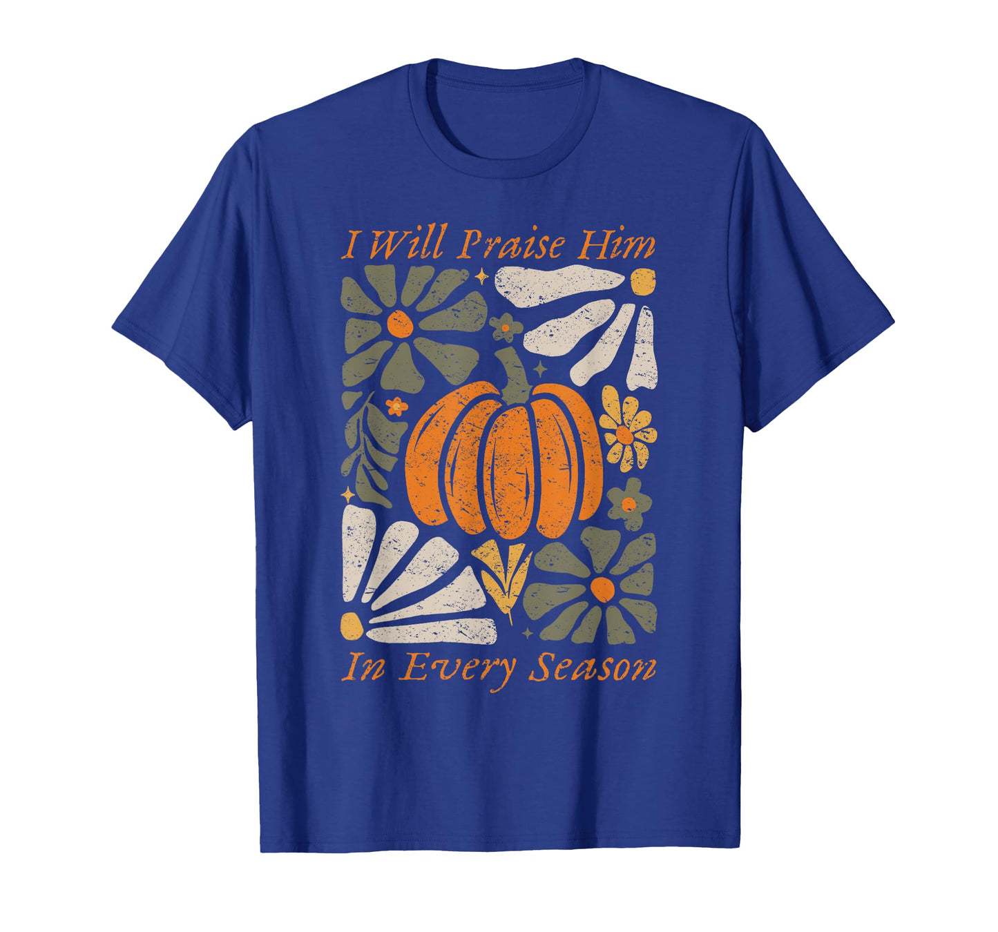 I Will Praise Him in Every Season Pumpkin Fall T-Shirt