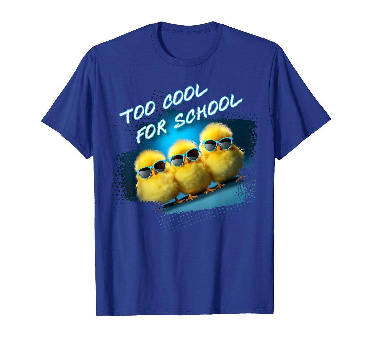 Too Cool For School – 3 Funny Baby Chicks Teacher Student T-Shirt for Men Women Kids