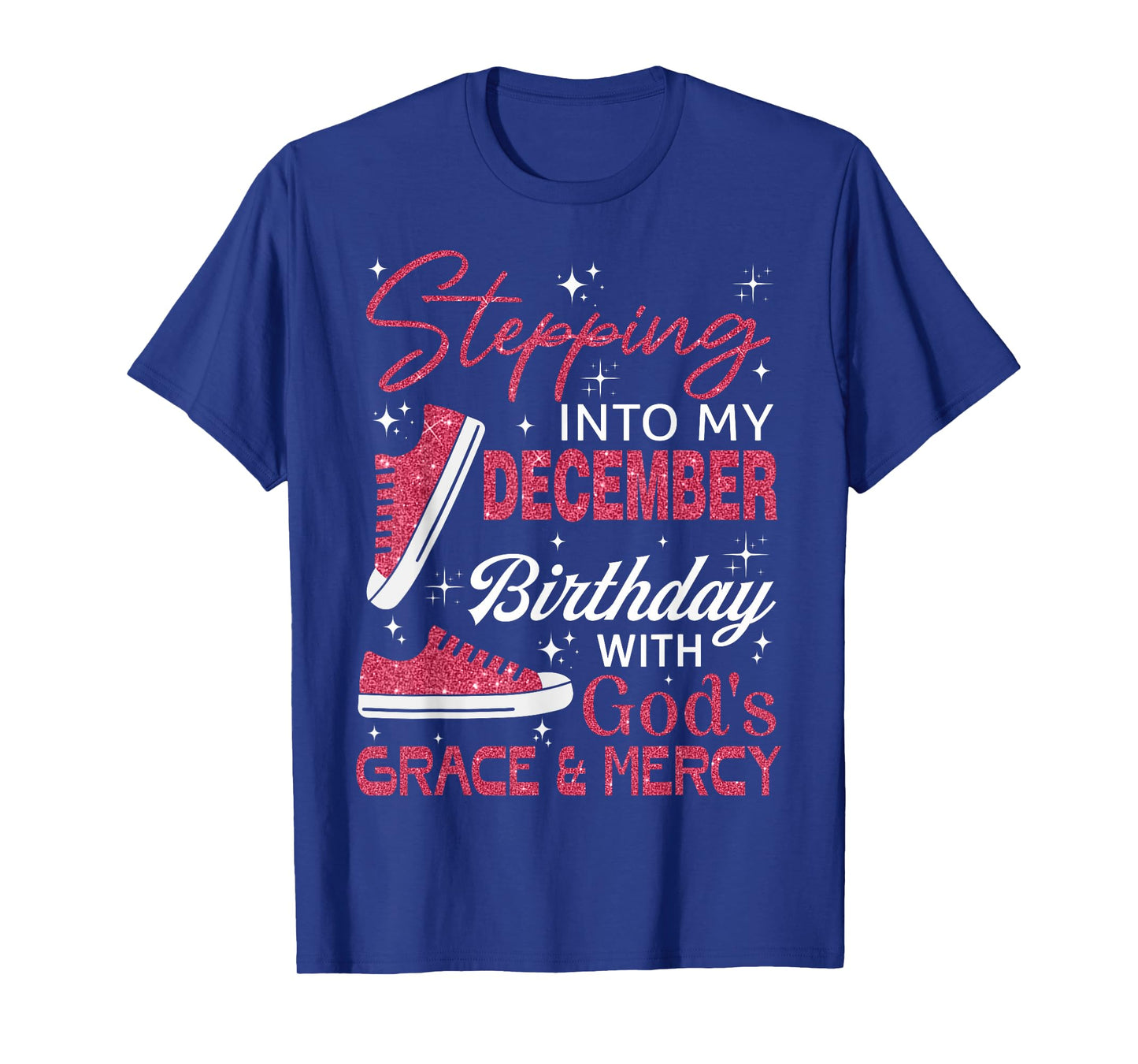 Stepping into my December birthday with God's grace & Mercy T-Shirt