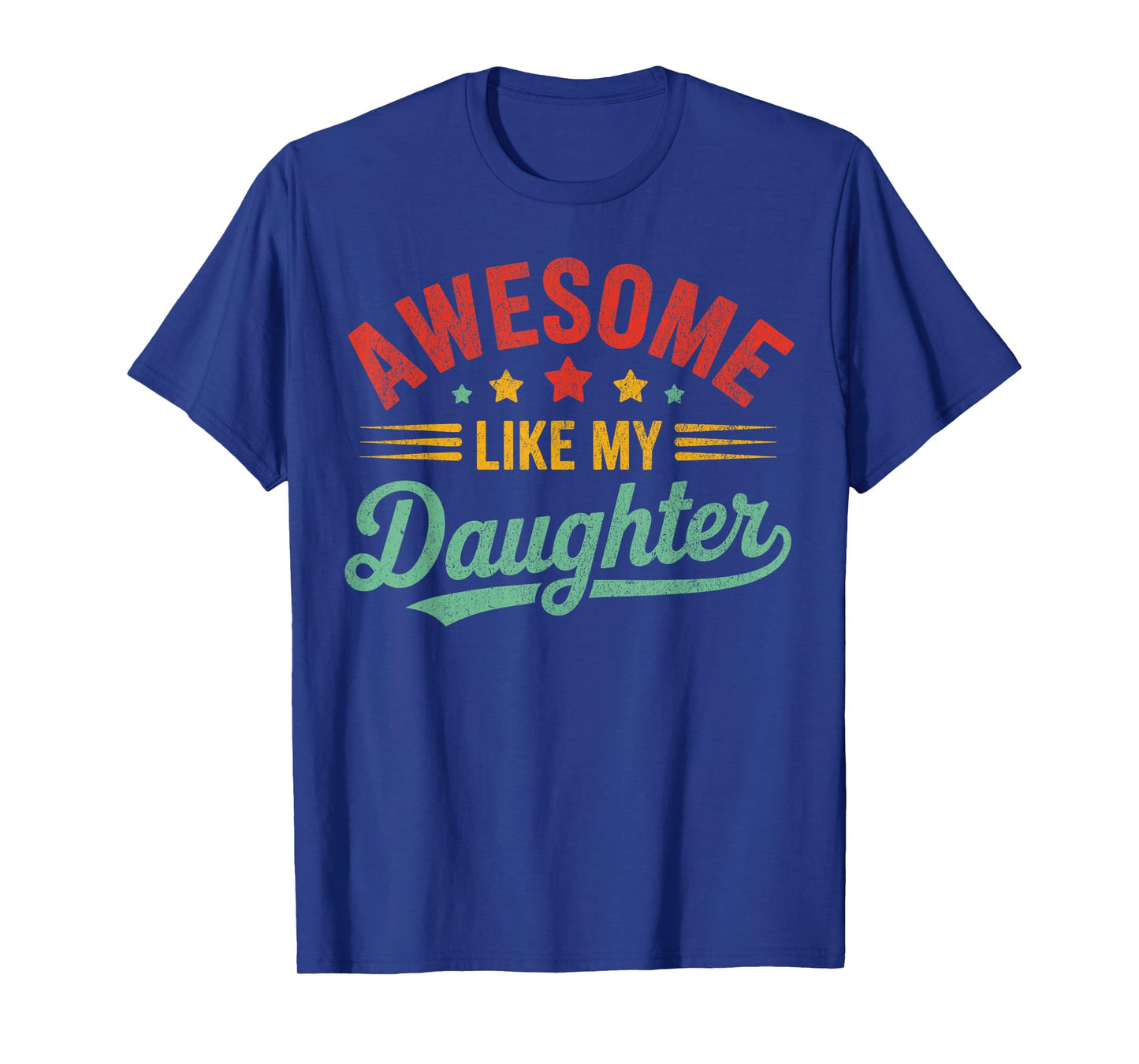 Awesome Like My Daughter Dad Gifts Men Funny Fathers Day Dad T-Shirt