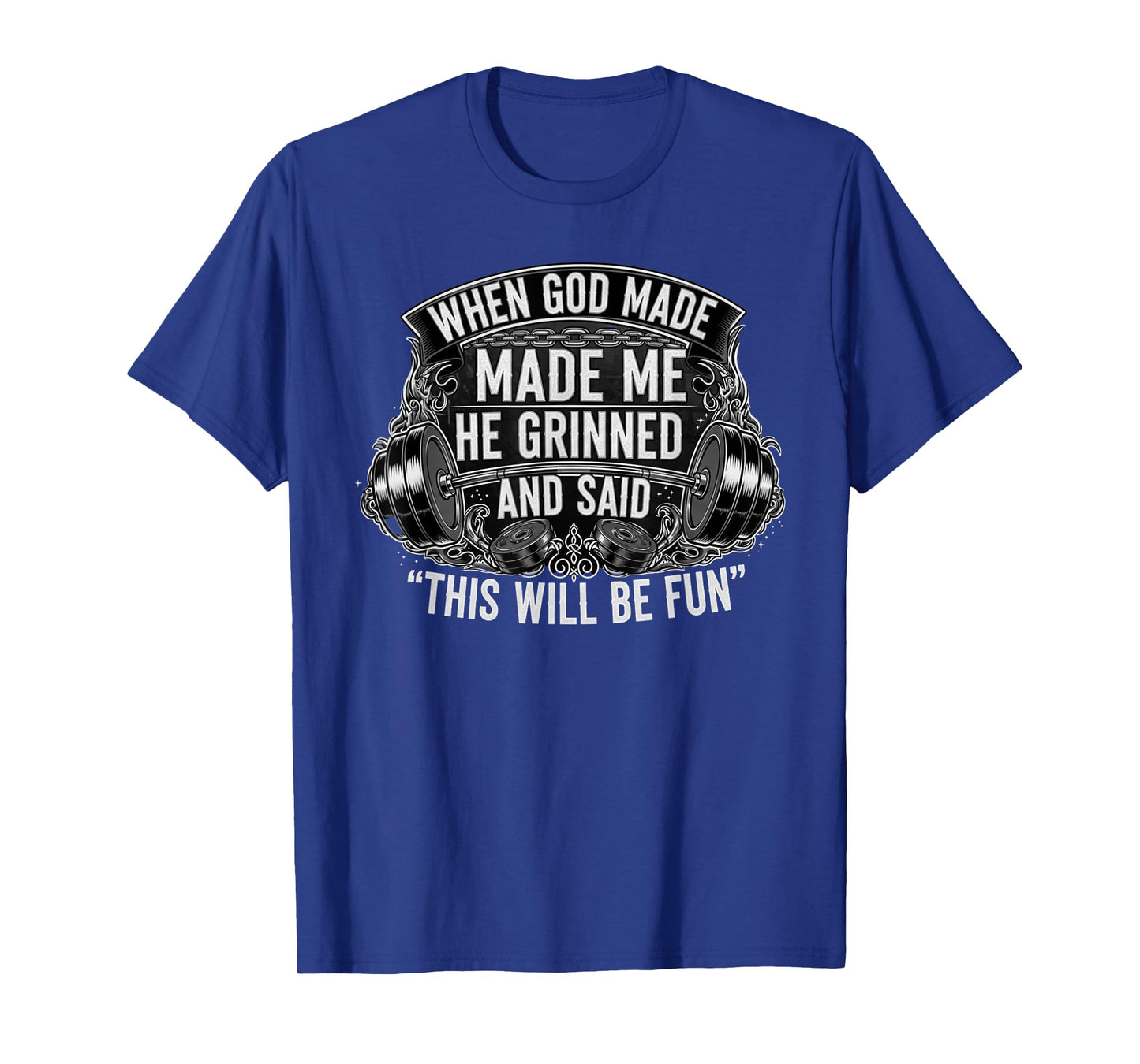 When God Made Me He Grinned and Said This Will Be Fun T-Shirt