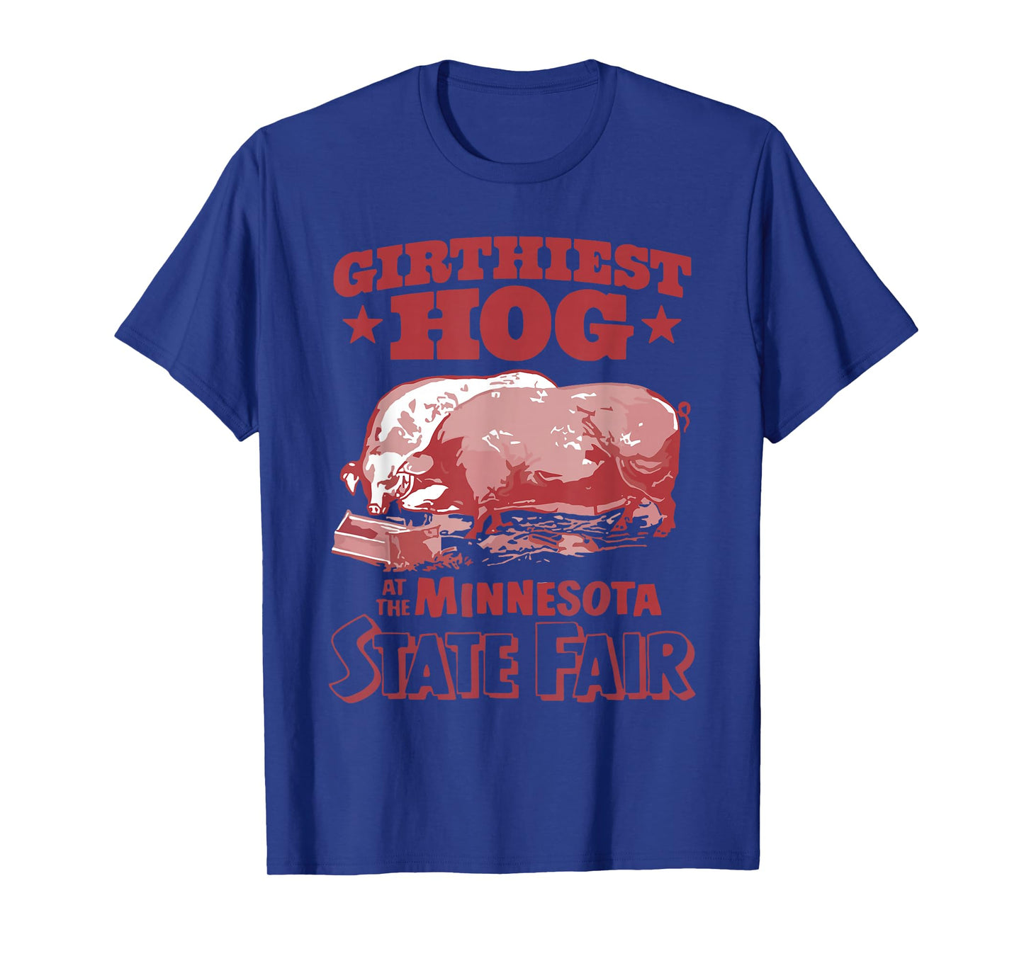 Girthiest Hog at The Minnesota State Fair Funny Pig Quote T-Shirt