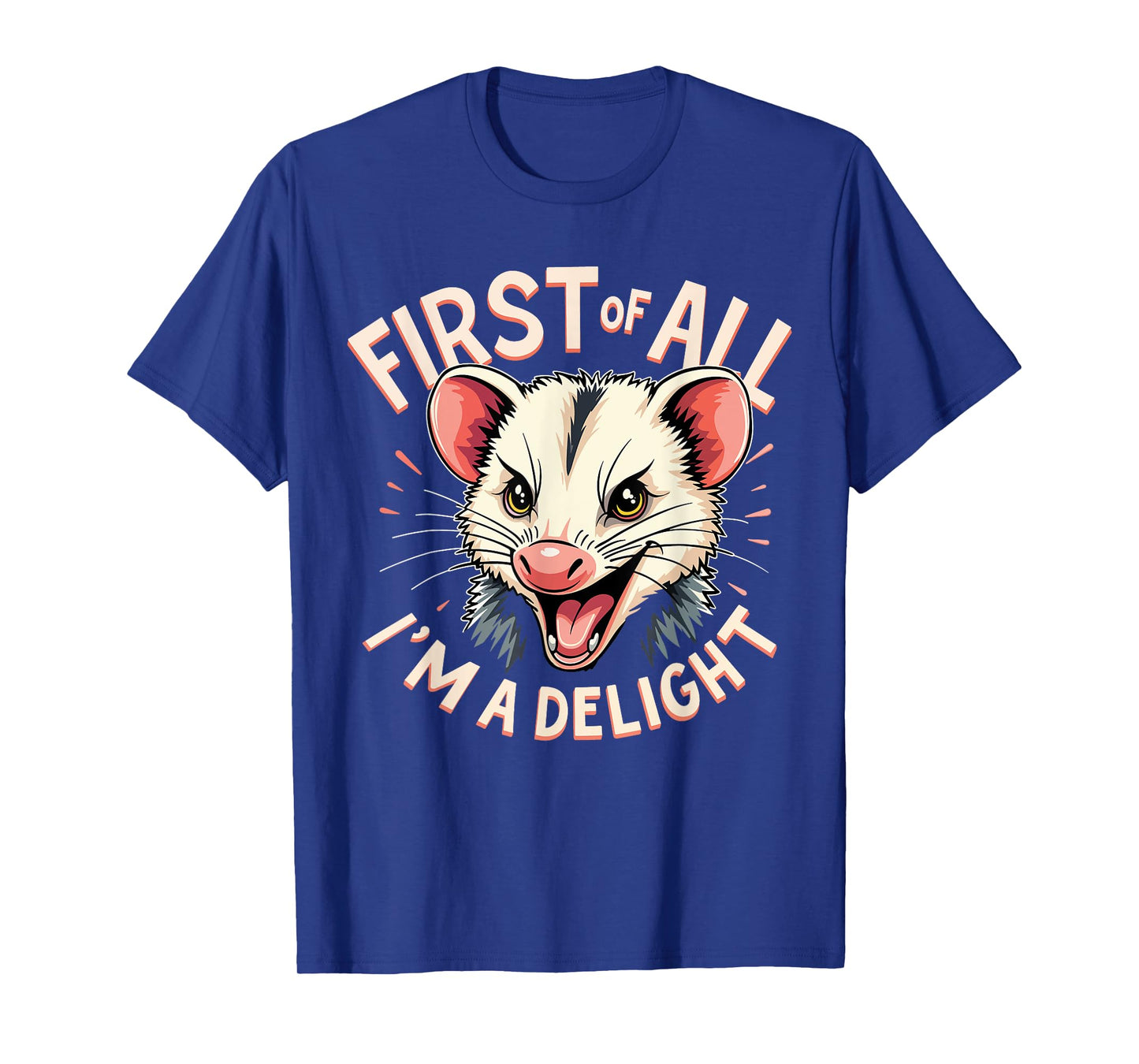 First of All I'm A Delight Shirt Men Women Angry Possum T-Shirt