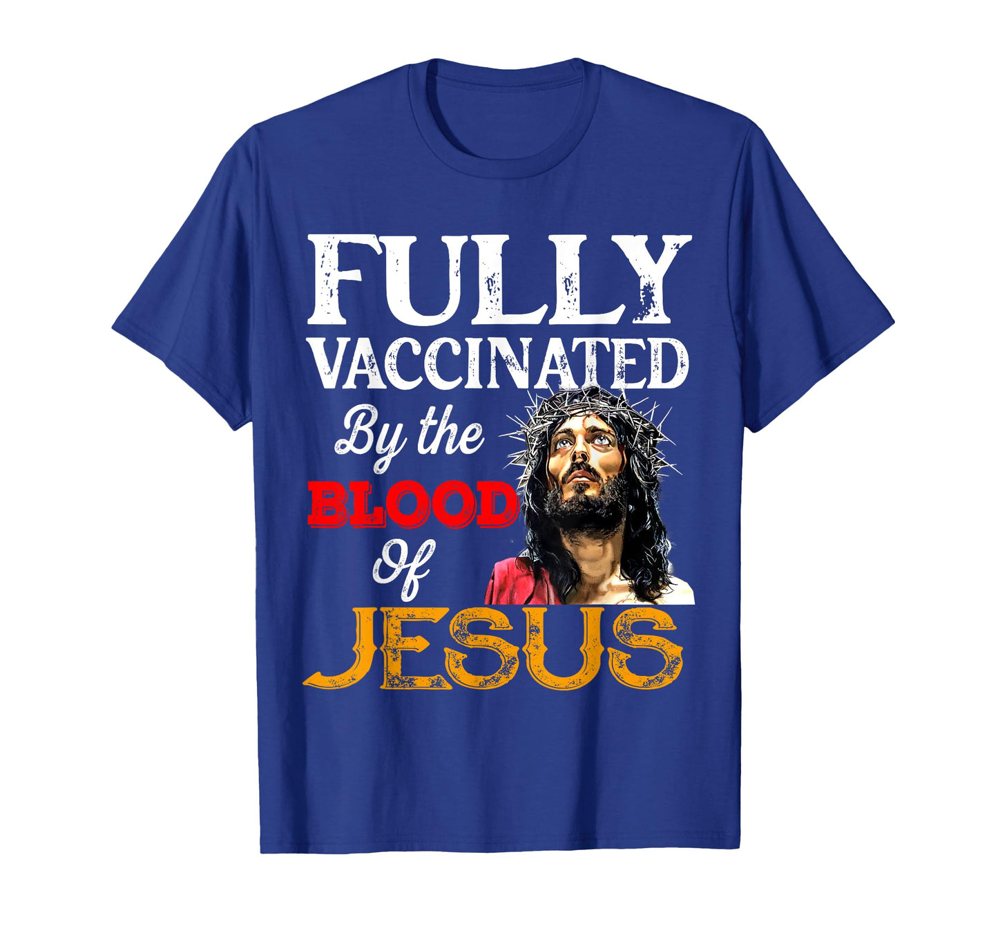 Fully Vaccinated By The Blood Of Jesus Christian Vaccine Tee T-Shirt