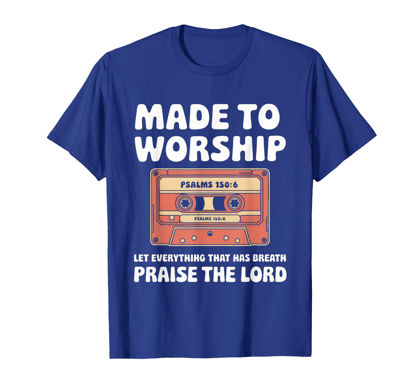 Worship Tshirt Christian Music Retro Cassette Psalms 150:6 T-Shirt