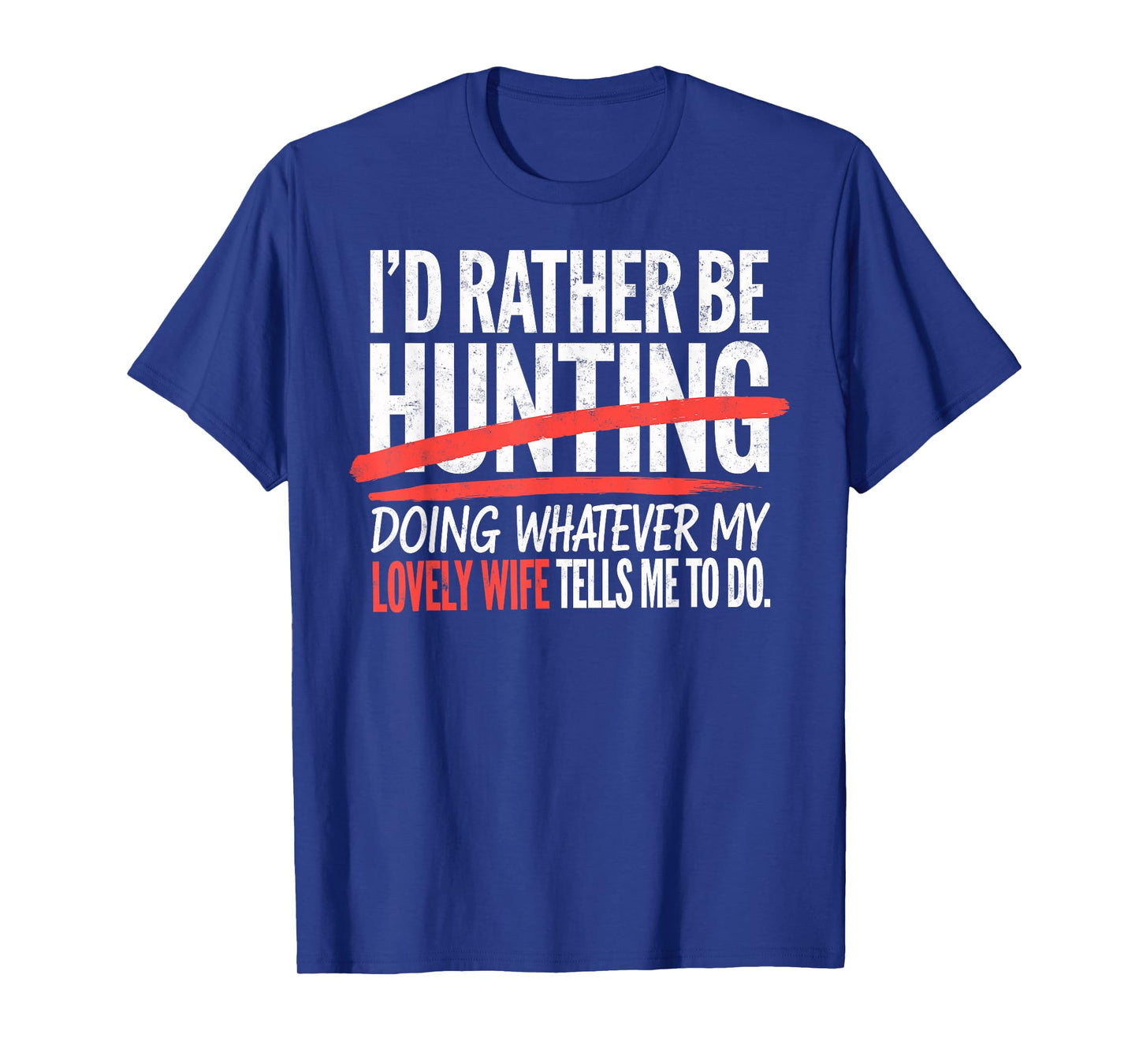 I'd Rather Be Hunting Do What Wife Tells Me Hunter Husband T-Shirt