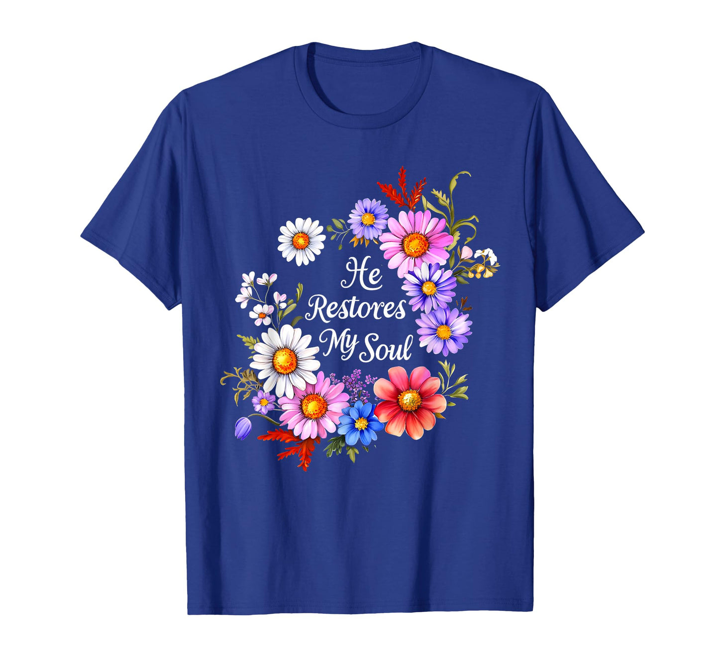 He Restores My Soul Bible Verse Christian Floral Women T-Shirt