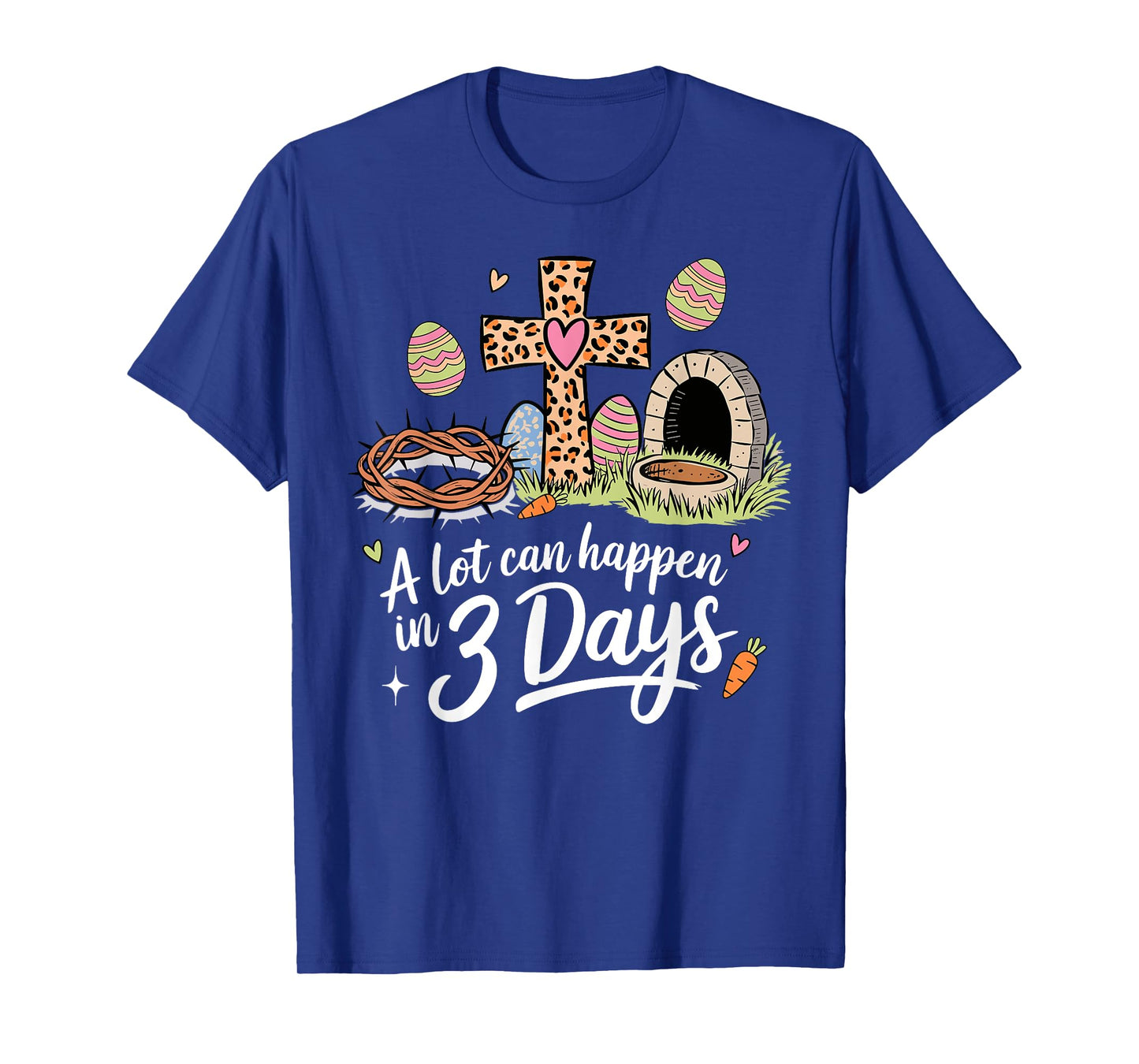 A Lot Can Happen In 3 Days Happy Easter Christian Religious T-Shirt