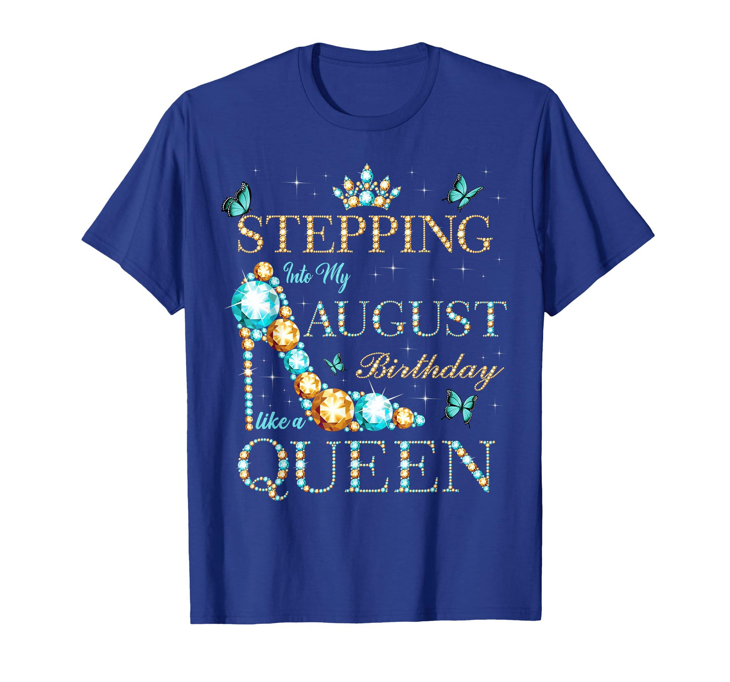 Stepping Into My August Birthday Like A Queen T-Shirt
