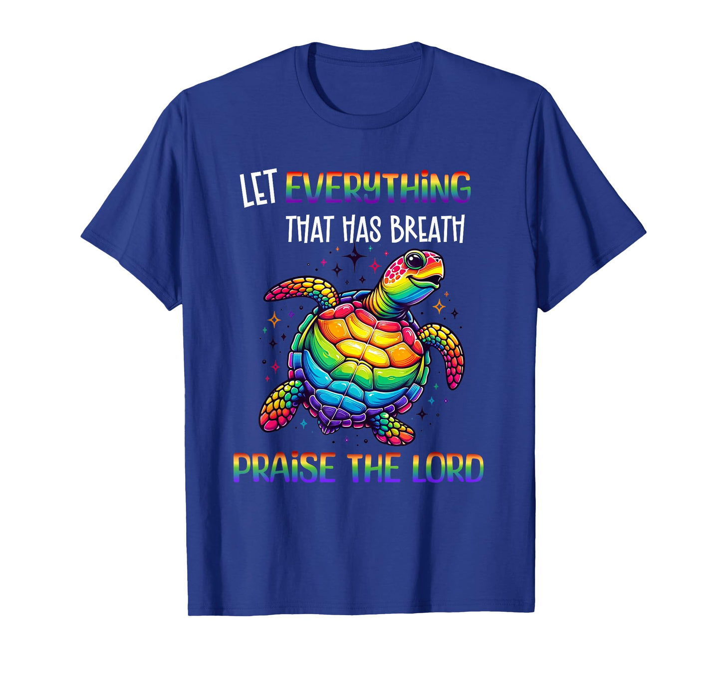 Sea Turtle Let Everything That Has Breath Praise The Lord T-Shirt