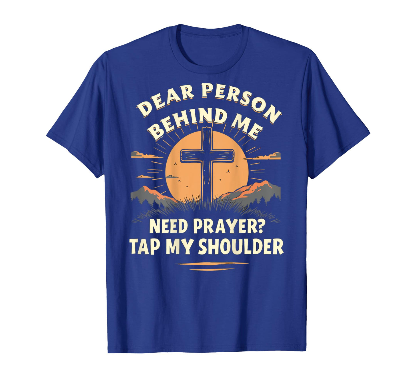 Dear Person Behind Me Need Prayer Tap My Shoulder T-Shirt