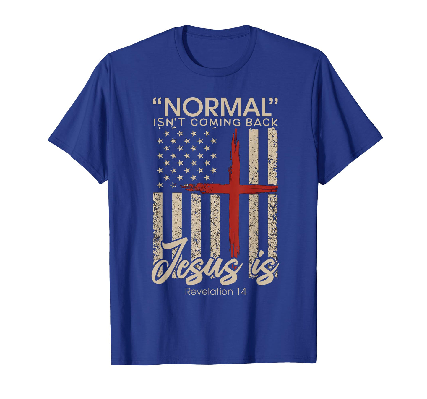Normal Isn't Coming Back Jesus Is Revelation American Flag T-Shirt
