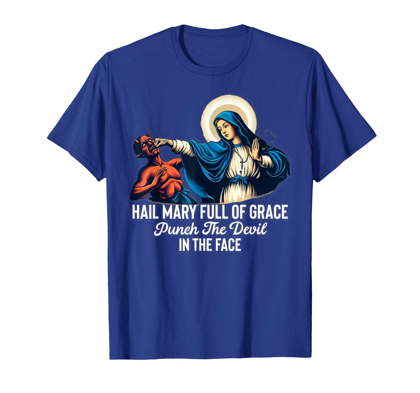 Hail Mary Full of Grace Punch the Devil in the Face Catholic T-Shirt