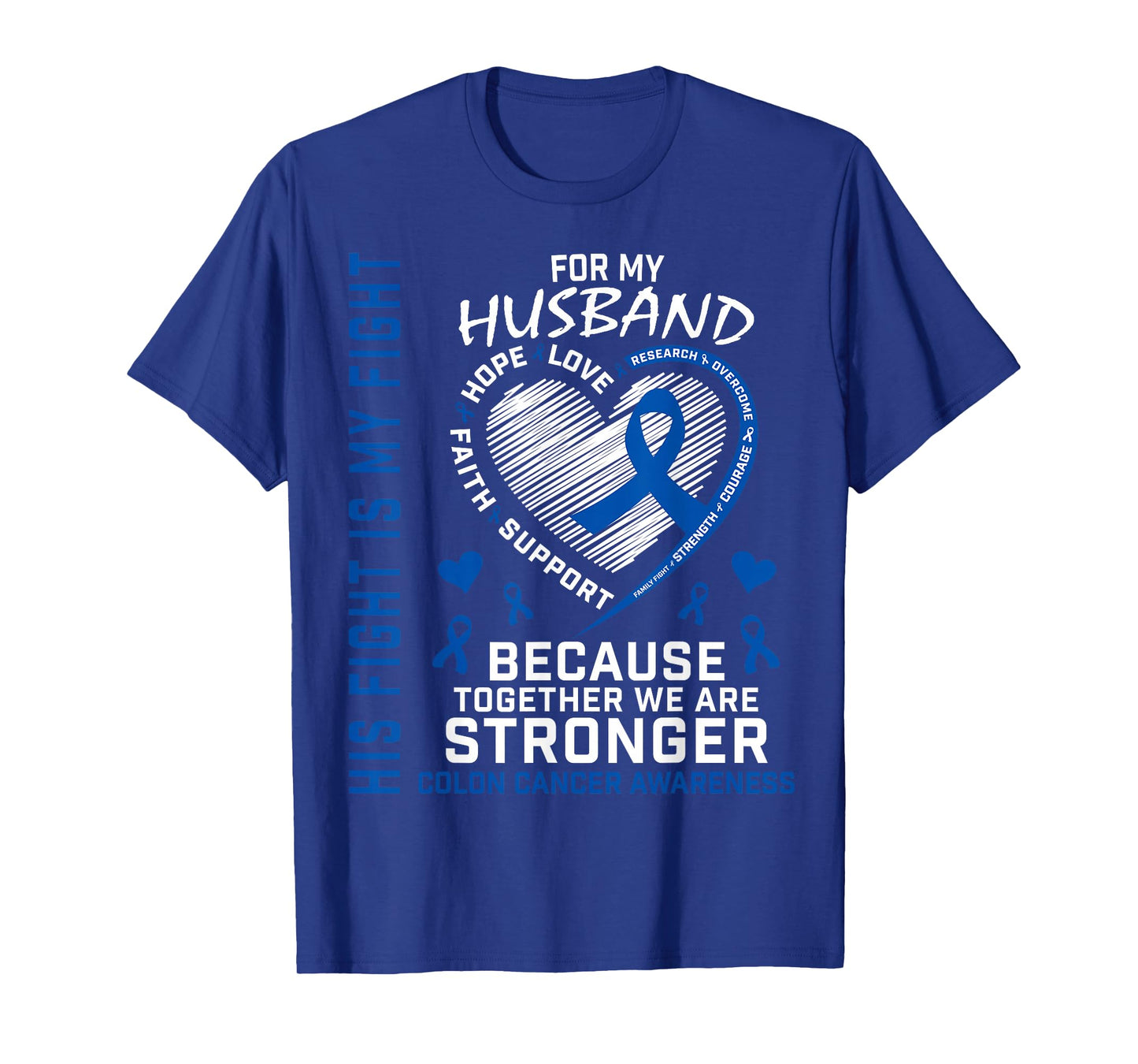 His Fight My Fight Husband Colon Cancer Uplifting Messages T-Shirt