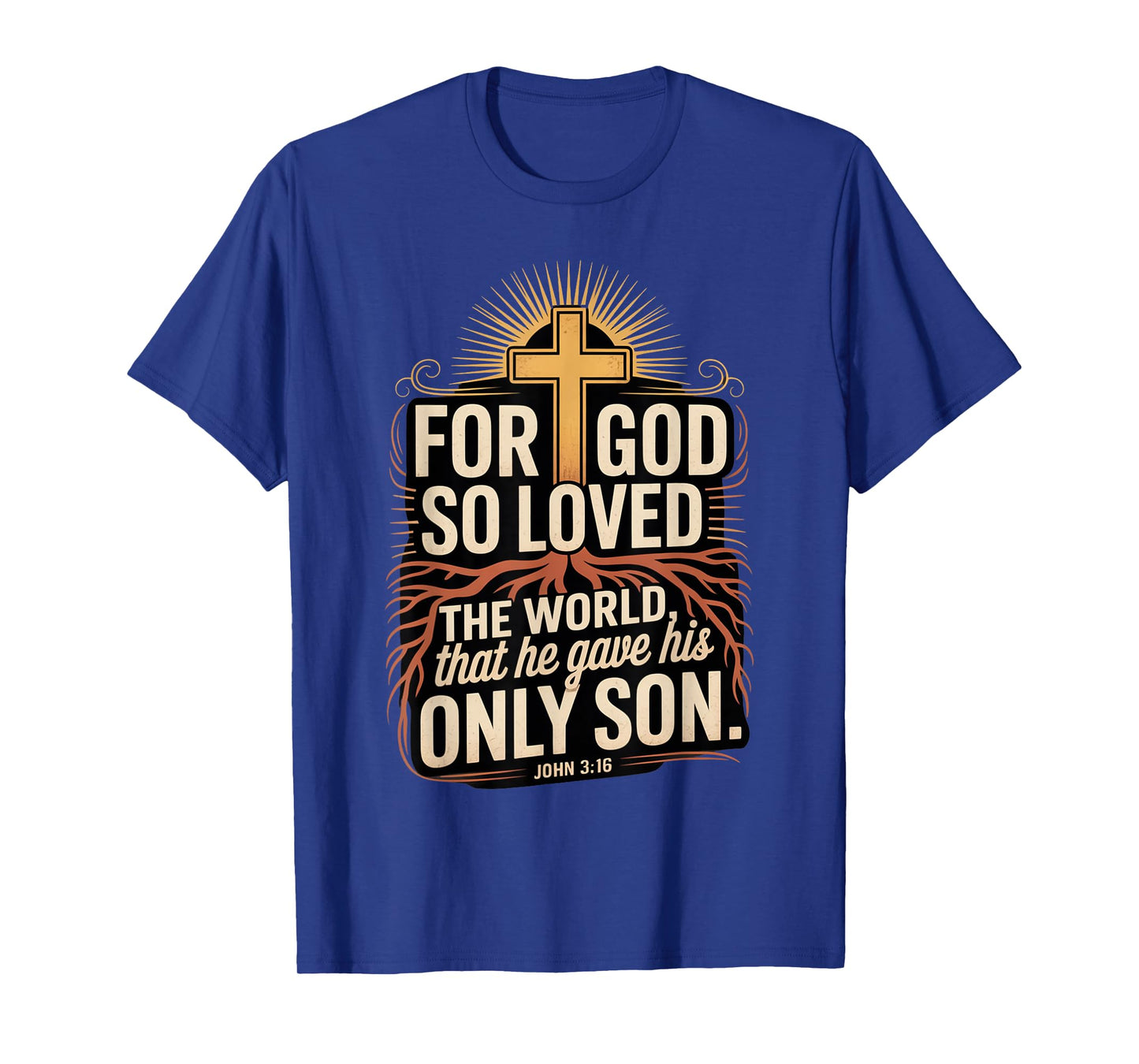 for God So Loved The World Only Son John 3:16 Christian T-Shirt