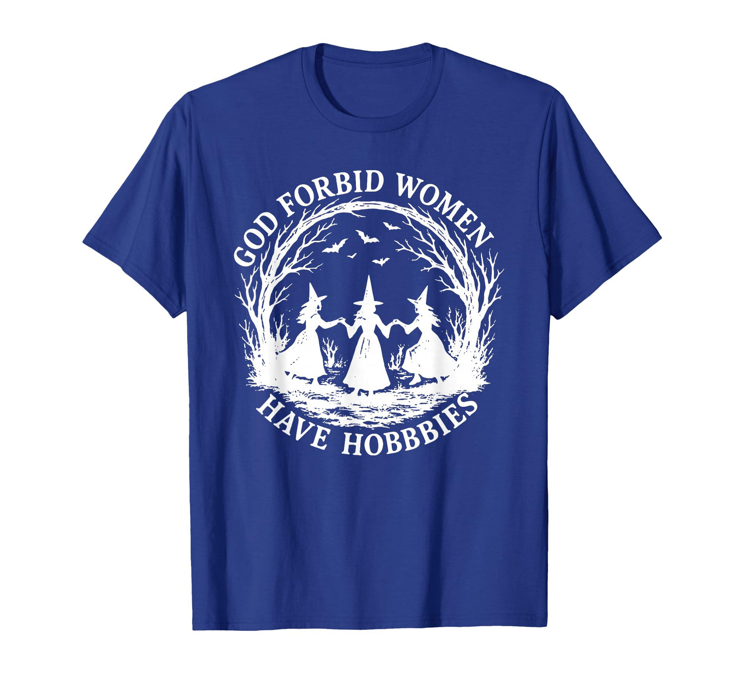 God Forbid Women Have Hobbies, Funny Witchy Feminist T-Shirt