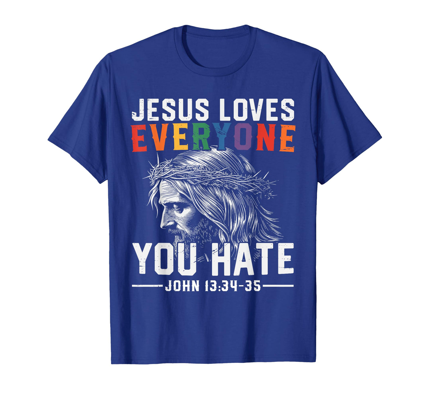 Jesus Loves Everyone You Hate Pride T-Shirt