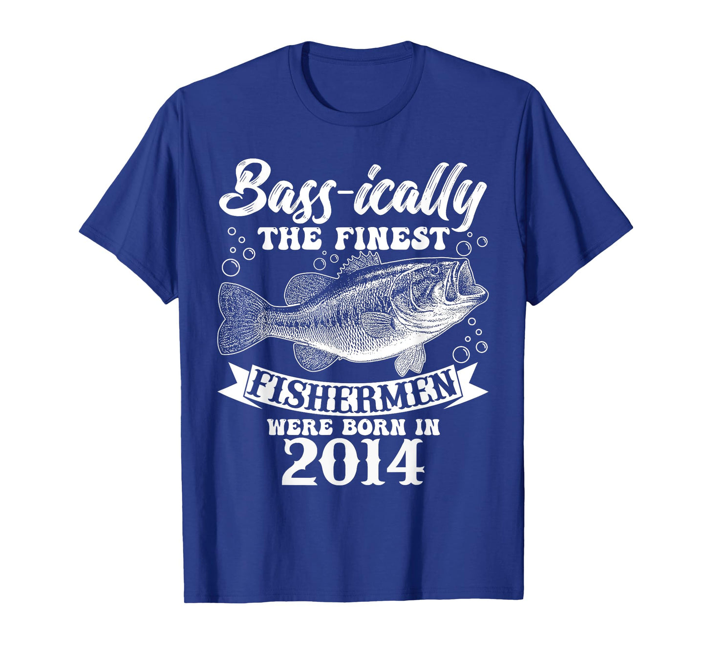 Bassically The Finest Fishermen Were Born In 2014 T-Shirt